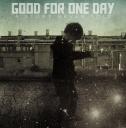 Good for One Day - A Story Never Told (2011)